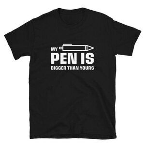 A Dirty Mind Test T Shirt My Pen is Bigger Than Yours Pun Funny Graphic Tee